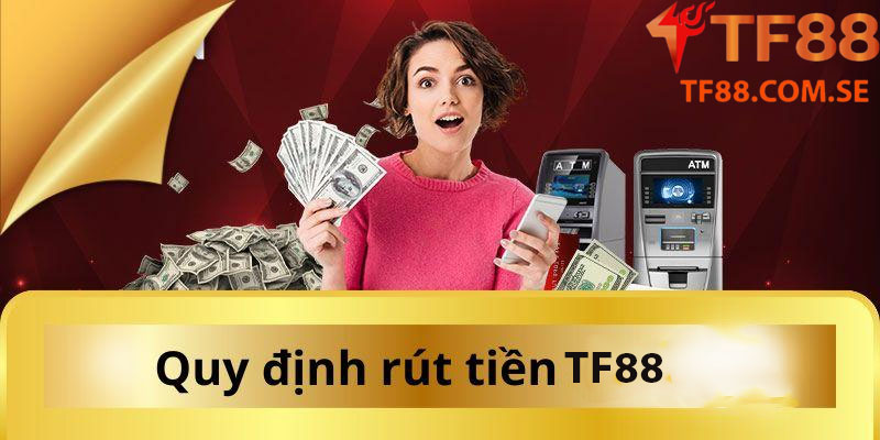 Rút Tiền Nhanh Chóng Tại TF88 - Đảm Bảo An Toàn, Uy Tín